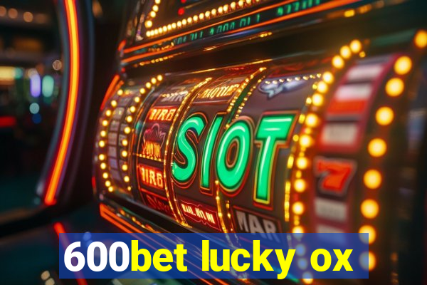 600bet lucky ox
